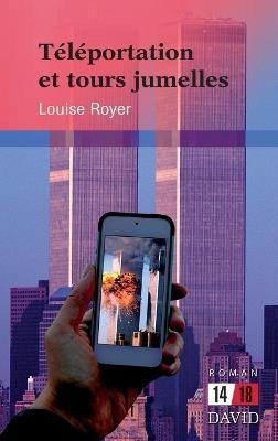 T l portation Et Tours Jumelles - Louise Royer - cover