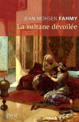 La sultane devoilee - Jean Mohsen Fahmy - cover