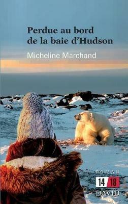 Perdue au bord de la Baie d'Hudson - Micheline Marchand - cover