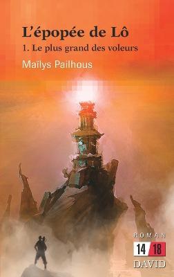 Le plus grand des voleurs: L'epopee de Lo - Mailys Pailhous - cover