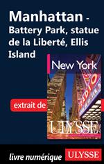 Manhattan : Battery Park City, statue de la Liberté, Ellis Island