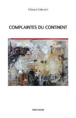 Complaintes Du Continent - Gerald LeBlanc - cover