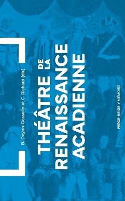 Théâtre de la Renaissance acadienne: Anthologie 1875-1939 - cover