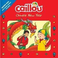 Caillou: Chinese New Year: Dragon Mask and Mosaic Stickers Included - cover