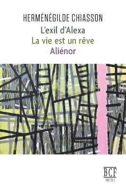 L'exil d'Alexa: La vie est un reve; Alienor - Hermenegilde Chiasson - cover