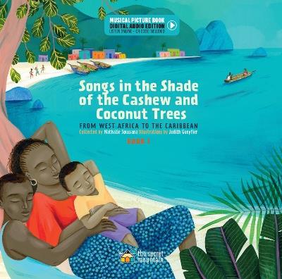 Songs in the Shade of the Cashew and Coconut Trees: From West Africa to the Caribbean (Book 1) - Nathalie Soussana - cover