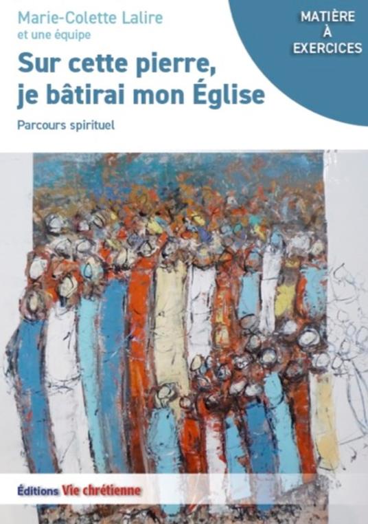 Sur cette pierre je bâtirai mon Eglise