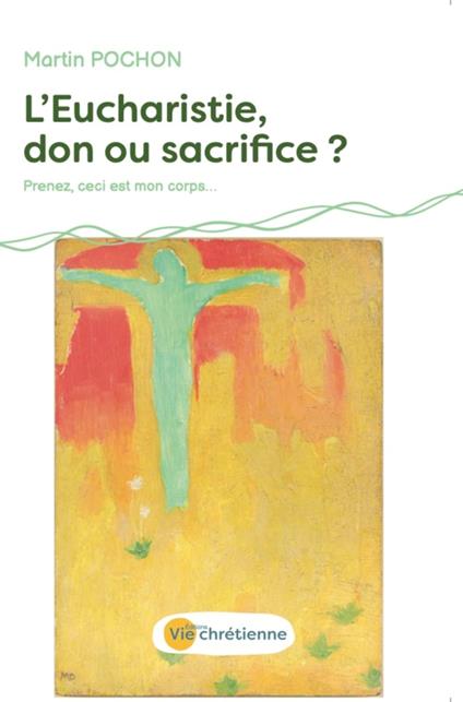 L'Eucharistie, don ou sacrifice ?