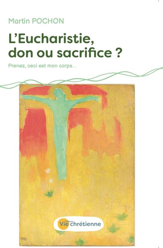 L'Eucharistie, don ou sacrifice ?