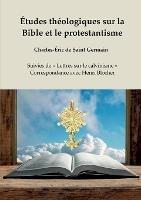 Études théologiques sur la Bible et le protestantisme: Suivies de Lettres sur le calvinisme - Correspondance avec Henri Blocher - Charles-Eric de Saint Germain - cover