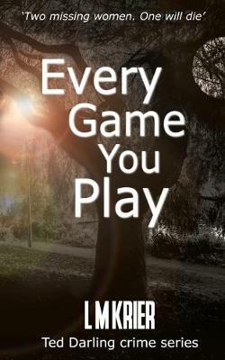 Every Game You Play: Two missing women. One will die. - L M Krier - cover