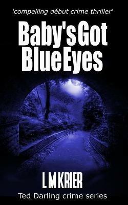 Baby's Got Blue Eyes: compelling debut crime thriller - L M Krier - cover