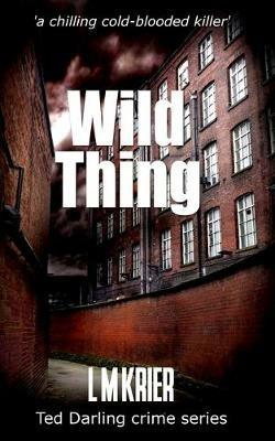 Wild Thing: a chilling cold-blooded killer - L M Krier - cover