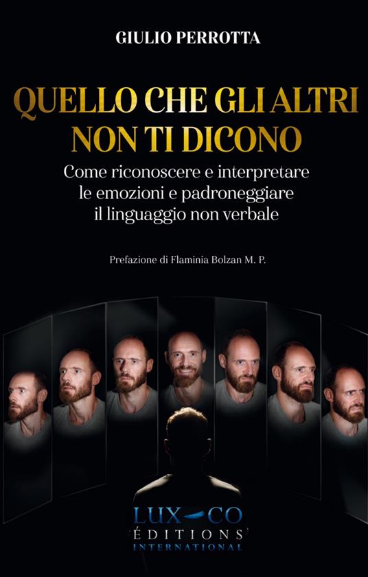 Quello che gli altri non ti dicono. Come riconoscere e interpretare le emozioni e padroneggiare il linguaggio non verbale - Giulio Perrotta - copertina