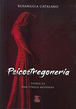 Psicostregoneria. Storia di una strega moderna