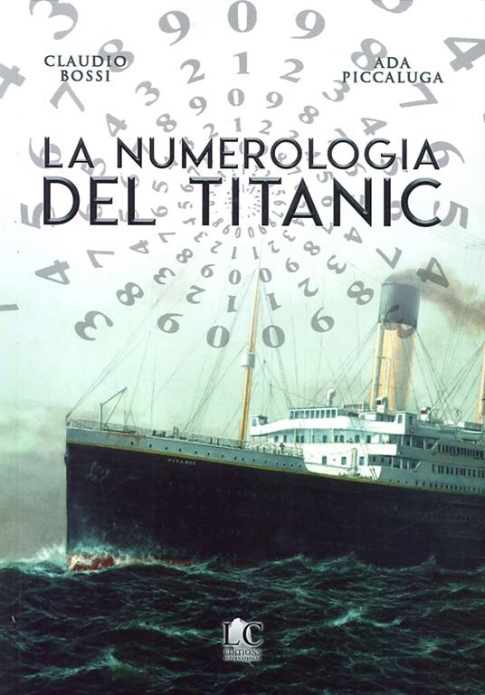La numerologia del Titanic - Claudio Bossi,Ada Piccalunga - copertina