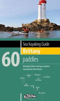 Sea Kayaking Guide Brittany: 60 Paddles - Veronique Olivier,Guy Lecointre - cover