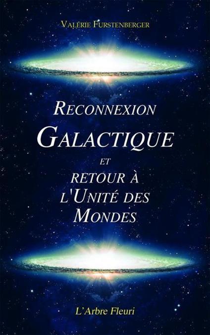 Reconnexion Galactique et Retour à l'Unité des Mondes