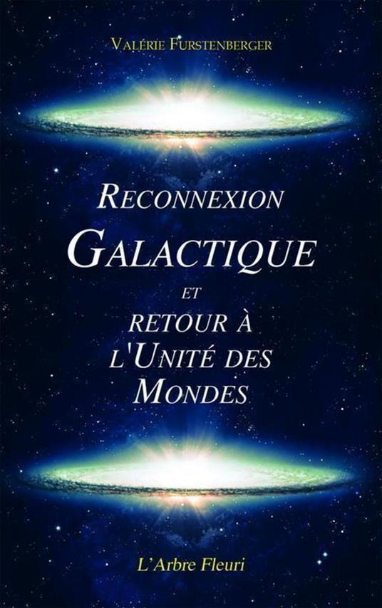 Reconnexion Galactique et Retour à l'Unité des Mondes