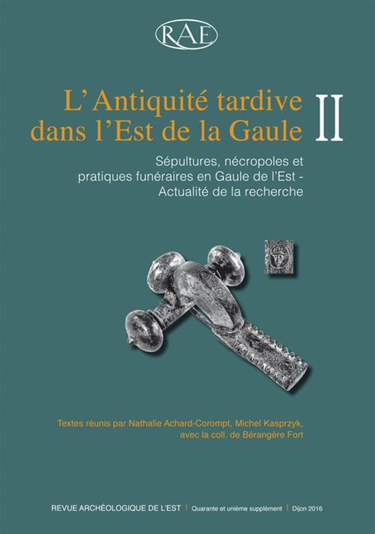 L’Antiquité tardive dans l’Est de la Gaule, II
