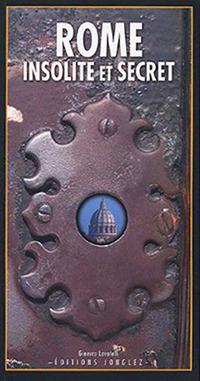 Rome insolite et secrète - Ginevra Lovatelli,Adriano Morabito,Marco Gradozzi - copertina