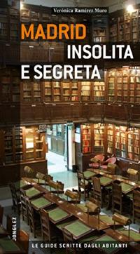 Madrid insolita e segreta - Veronica Ramirez Muro - copertina