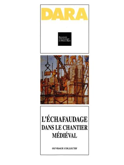 L'échafaudage dans le chantier médiéval