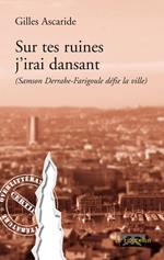 Sur tes ruines j'irai dansant