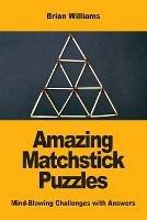 Amazing Matchstick Puzzles: Mind-Blowing Challenges with Answers