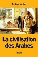 La civilisation des Arabes - Gustave Le Bon - cover