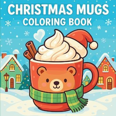 Christmas Mugs - Coloring Book - Chris Martin - cover