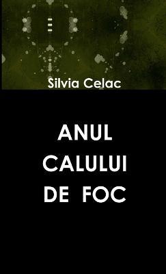 Anul Calului de Foc - Silvia Celac - cover