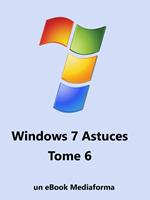 Windows 7 Astuces Tome 6