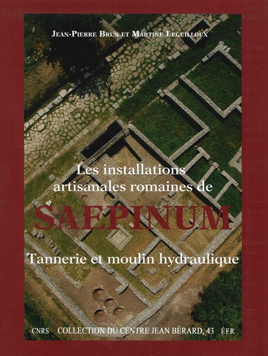 Les installations artisanales romaines de Saepinum. Tannerie et moulin hydraulique - Jean Pierre Brunet Martine Leguilloux - copertina