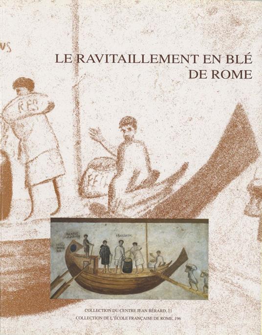 Le ravitaillement en blé de Rome et des centres urbains des début de la République jusqu'au Haut Empire - Centre Jean Bérard - ebook