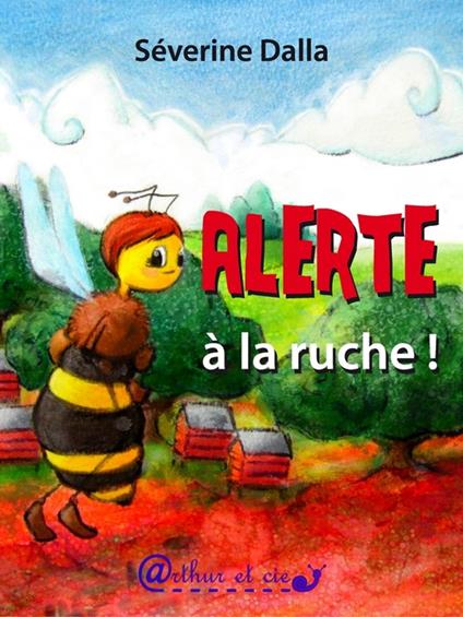 Alerte à la ruche ! - Séverine DALLA - ebook