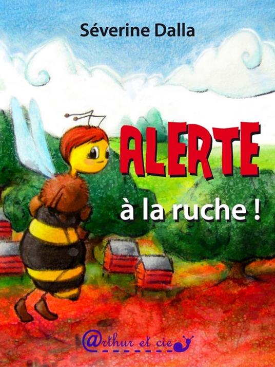 Alerte à la ruche ! - Séverine DALLA - ebook