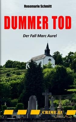 Dummer Tod: Der Fall Marc Aurel - Rosemarie Schmitt - cover