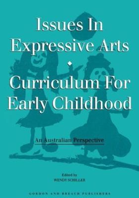 Issues in Expressive Arts Curriculum for Early Childhood - Craig A. Schiller - cover