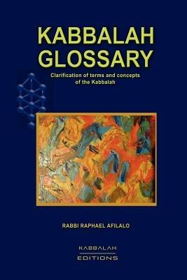 Kabbalah Glossary - Rabbi Raphael Afilalo - cover