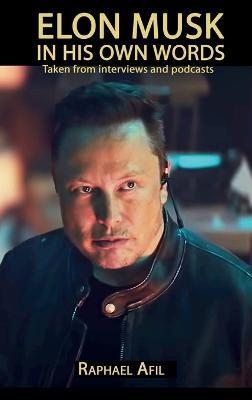 Elon Musk: In His Own Words - Raphael Afil - cover