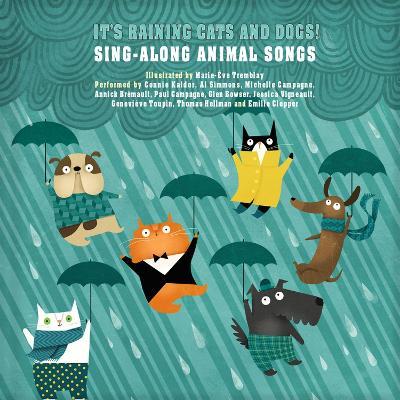 It's Raining Cats and Dogs!: Sing-Along Animal Songs - Marie-Eve Tremblay - cover