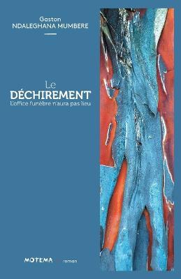 Le dechirement: L'office funebre n'aura pas lieu - Gaston Ndaleghana Mumbere - cover