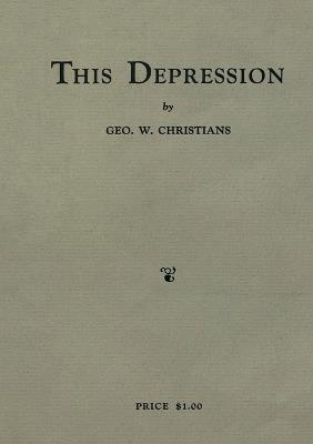 This Depression - George William Christians - cover
