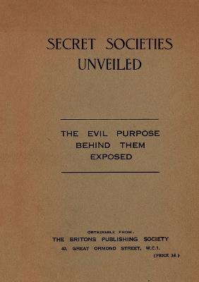 Secret Societies Unveiled: The Evil Purpose Behind Them Exposed - cover