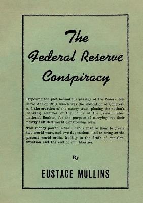 The Federal Reserve Conspiracy - Eustace Mullins - cover