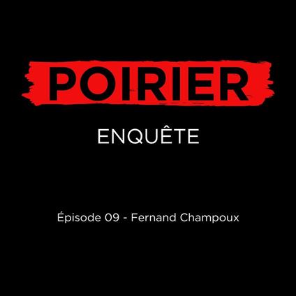 Poirier enquête épisode 09: Fernand Champoux