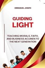 Guiding Light, Teaching Morals, Faith, and Business Acumen to the Next Generation