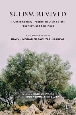 Sufism Revived: A Contemporary Treatise on Divine Light, Prophecy, and Sainthood - Mohamed Faouzi Al Karkari - cover