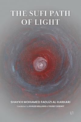The Sufi Path of Light - Mohamed Faouzi Al Karkari - cover